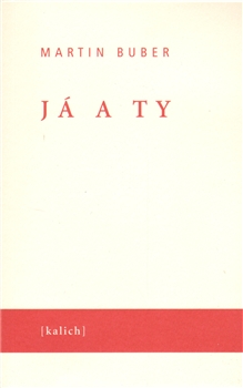 Já a ty - Martin Buber (Přeložil Jiří Navrátil) - Kliknutím na obrázek zavřete